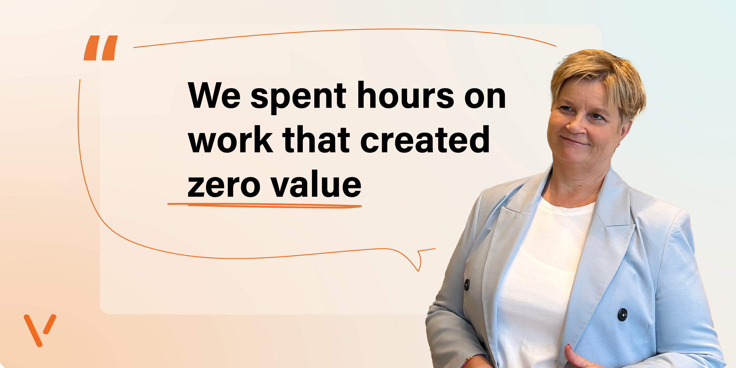 – We spent hours on manual invoice work that created zero value
